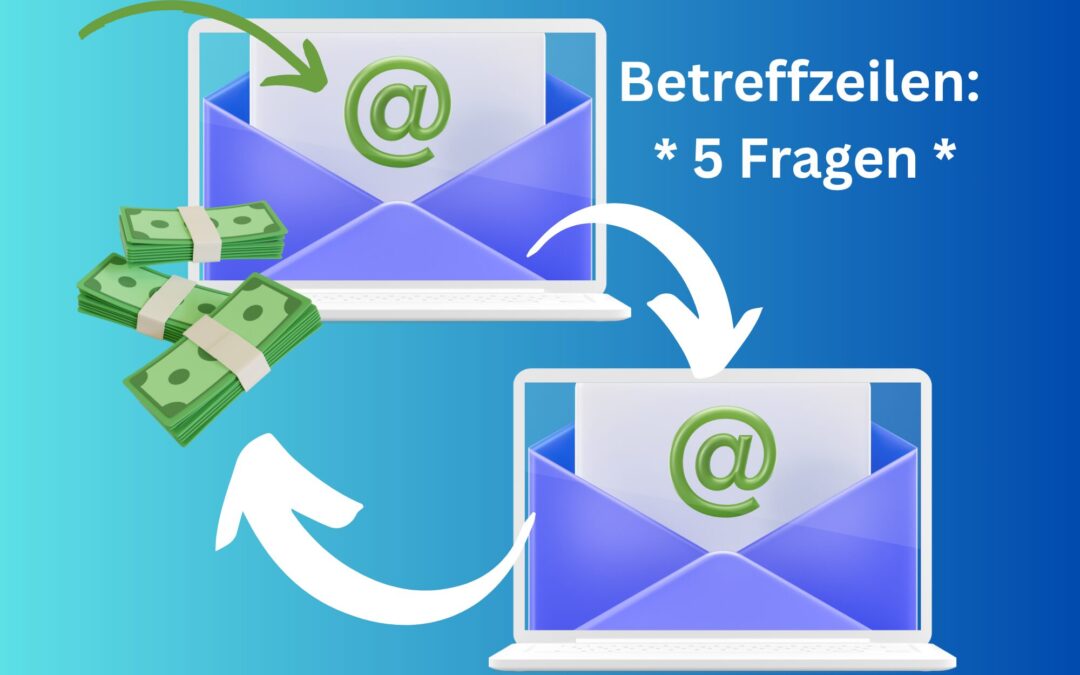 5 Fragen, die Deine Email-Betreffzeile beantworten muss